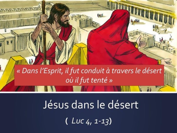 1er Dimanche Carême C: Au désert avec Jésus