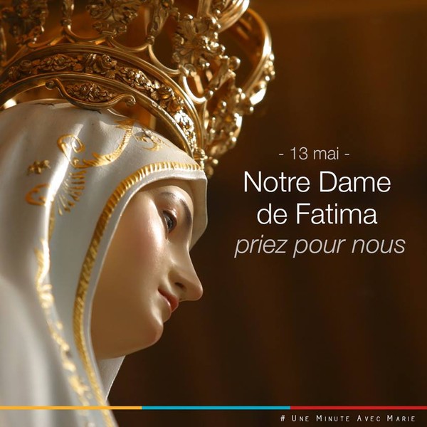13 mai: Fête Notre Dame de Fatima